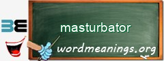 WordMeaning blackboard for masturbator